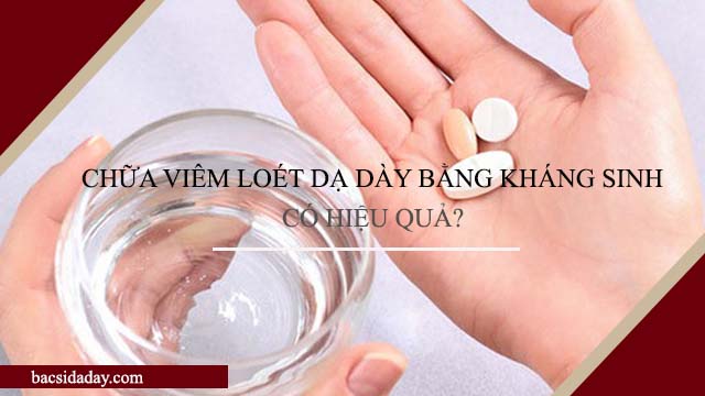 kháng sinh chữa viêm loét dạ dày