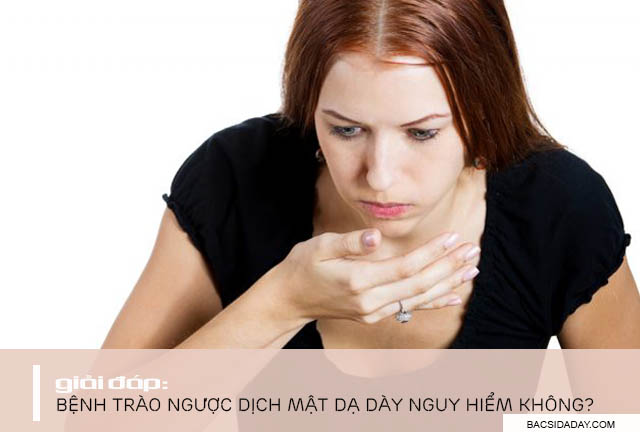 trào ngược dịch mật dạ dày nguy hiểm không