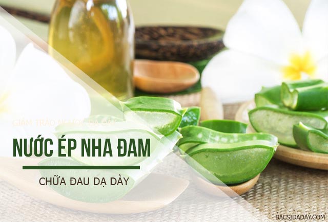 chữa đau dạ dày bằng nha đam