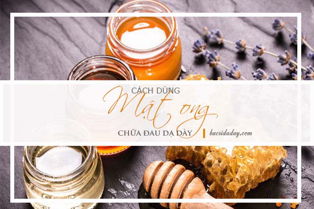 chữa đau dạ dày bằng mật ong