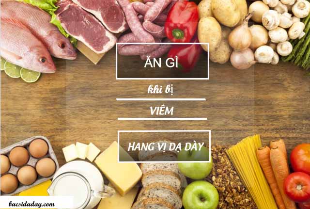 bị viêm hang vị dạ dày nên ăn gì