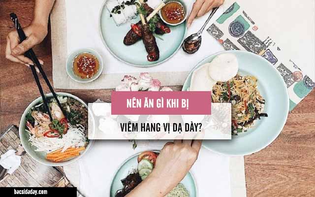 bệnh viêm hang vị dạ dày kiêng ăn gì