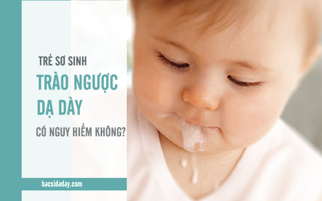 trẻ sơ sinh bị trào ngược dạ dày thực quản