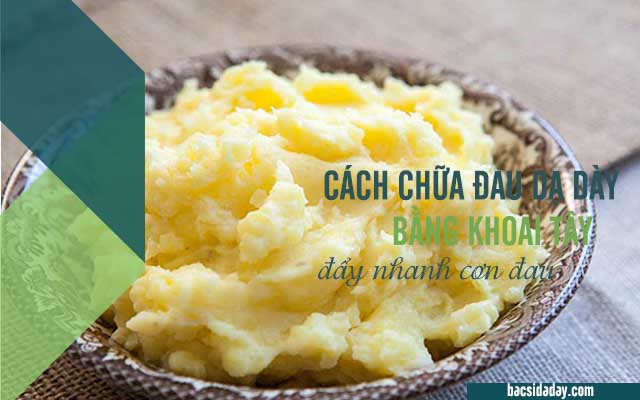 chữa bệnh đau dạ dày bằng khoai tây