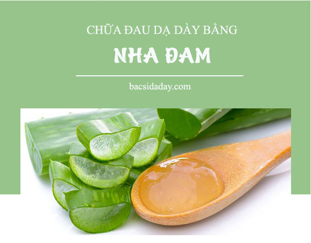 chữa đau dạ dày bằng nha đam