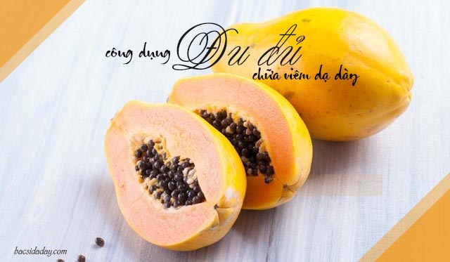 đu đủ chữa viêm dạ dày