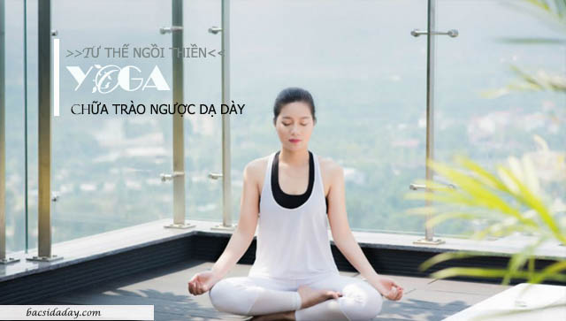 các bài tập yoga chữa trào ngược dạ dày