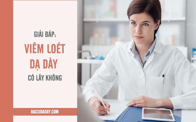 bệnh viêm loét dạ dày có lây hay không