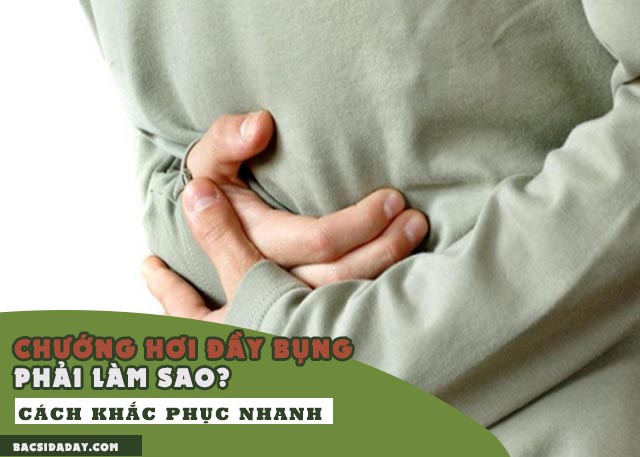 Chướng hơi đầy bụng phải làm sao