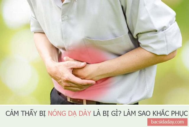 Cảm thấy nóng dạ dày là bị gì